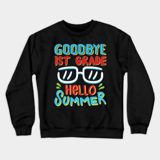 Goodbye 1st Grade Hello Summer Shirt Last Day Of School Kids Crewneck Sweatshirt